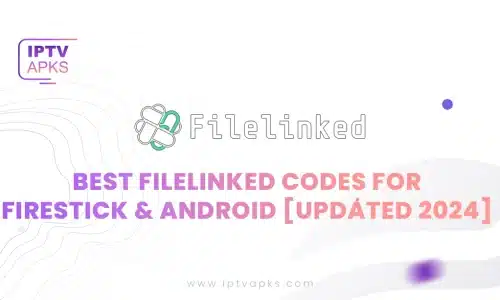 Best Filelinked Codes for Firestick & Android