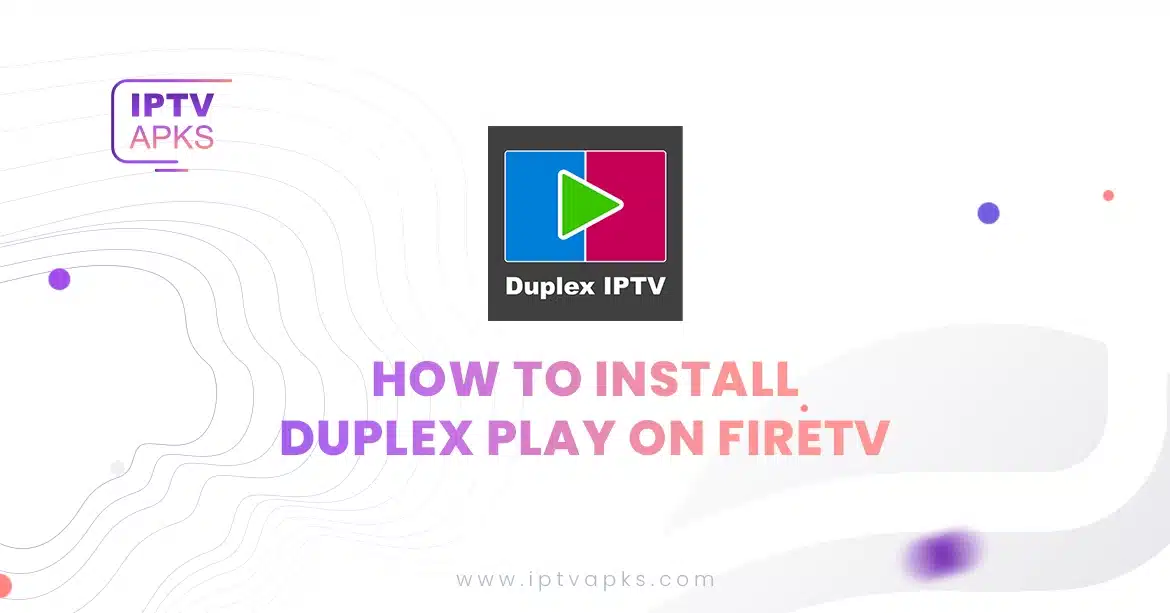 How to Install DuplexPlay on FireTV