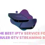 The Best IPTV Service for Formuler GTV Streaming Boxes