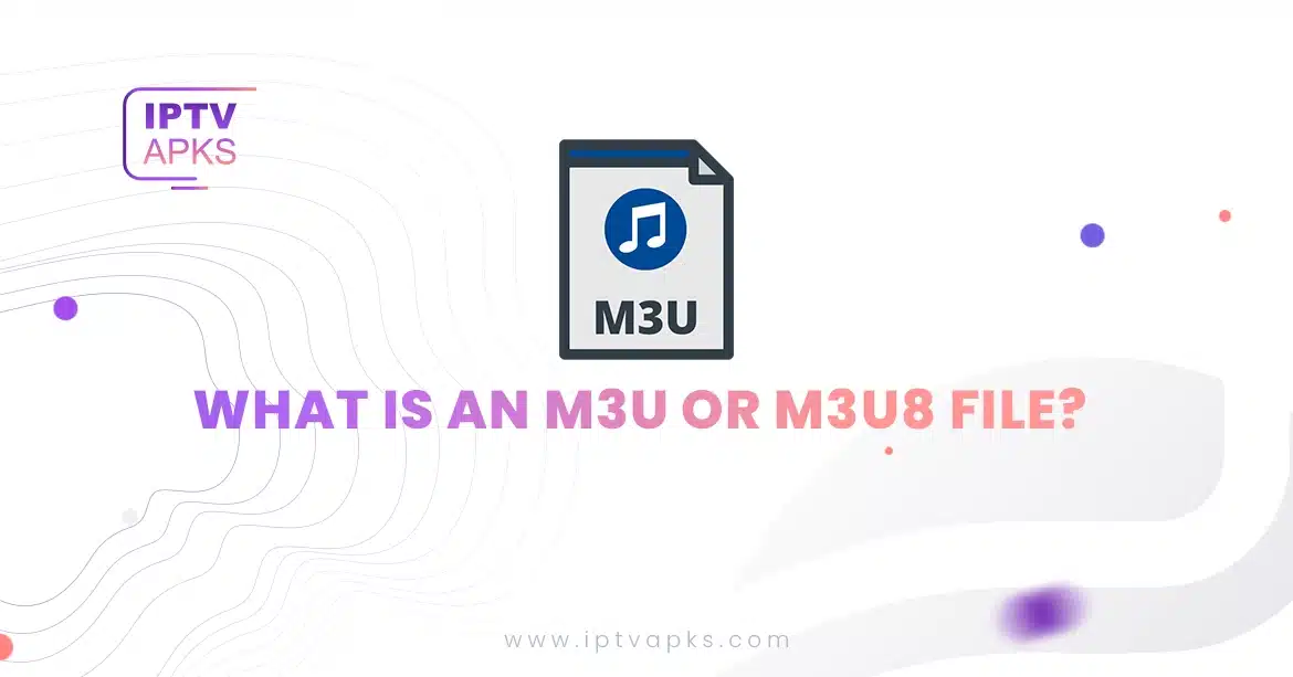 What is an M3U or M3U8 File